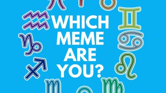 Your star sign is problematic. Which meme best describes your entire personality? 