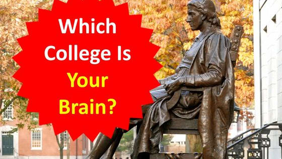Which famous college will you fit into perfectly according to your knowledge and skills? 
