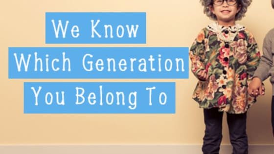 Let's see if you are well suited to your generation or if you were born in the wrong decade.