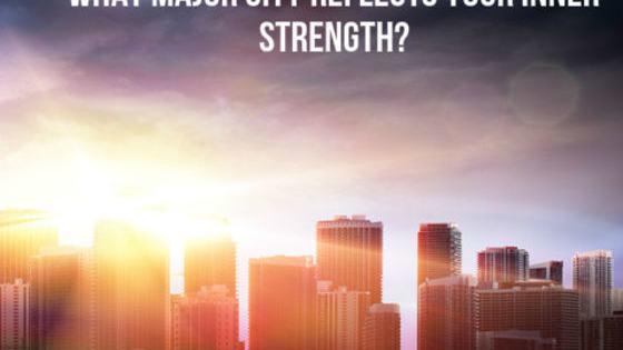 You have a deep-seated strength inside, but which big city reflects that? Find out here!