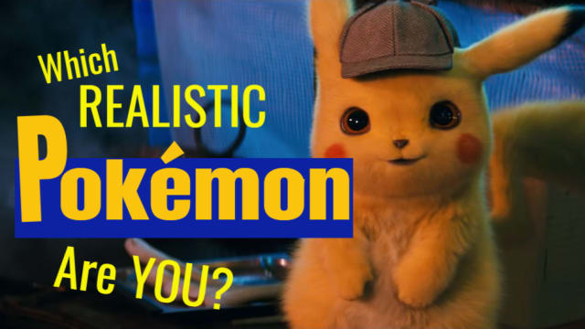 Detective Pikachu is here to make all our wildest dreams/nightmares come true. Which of these incredible/horrifyingly real Pokemon is you in Poke-form?