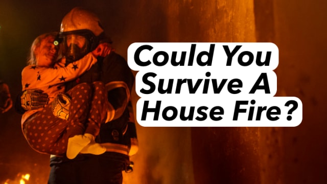 House fires are one of the most common emergencies experiences by households today. Could you survive one?