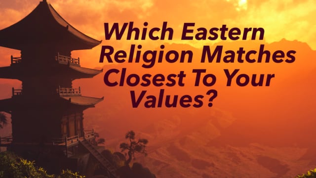 Eastern Religions are much different than Western Religions. Do you have an affinity For Buddhism, Taoism or Confucianism? Take this test to find out!