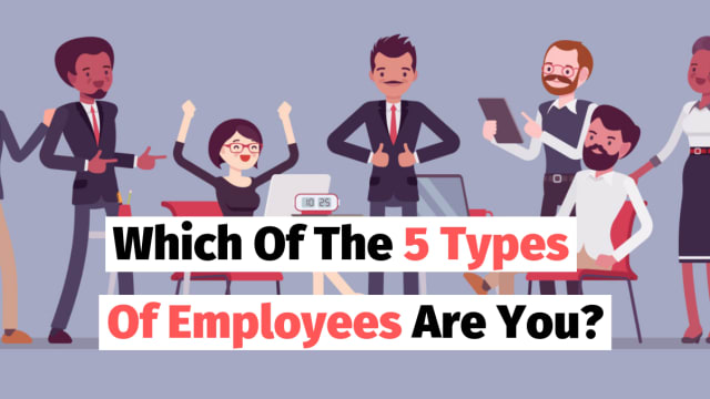 Are you the Kiss-Up? Or The Millennial? There are 5 types of employees, which one are you?