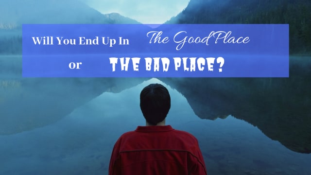 Do you actually have a better chance to end up in The Good Place than Eleanor?