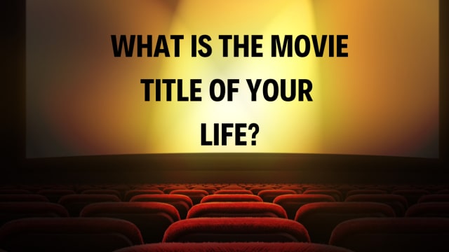 If your life was a movie, what would it be called? Take this movie title quiz to find out!