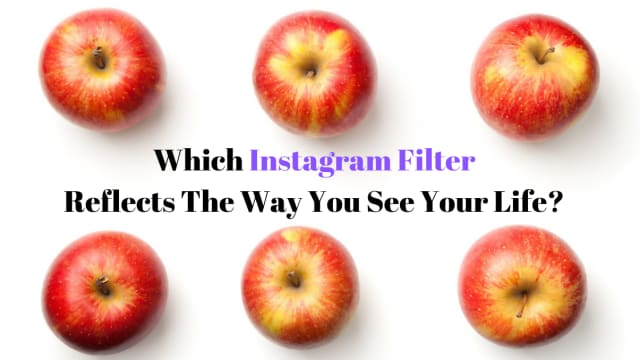 How do you really see your life? Take this Instagram filter quiz and find out which filter best reflects you perspective.