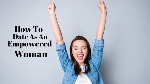 Dating should be empowering. Do you consider yourself an empowered woman? These tips will transform your dull dates into empowering experiences!