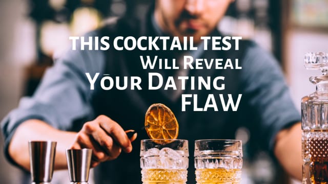 Happy Cocktail day! Everyone knows a cocktail is a great first date drink. But even with a cocktail under your belt, dating can still be supremely awkward. This cocktail test will reveal your dating flaw.