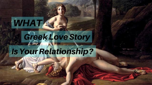Love is the oldest story in the book but what greek love affair represents your current soul situation?