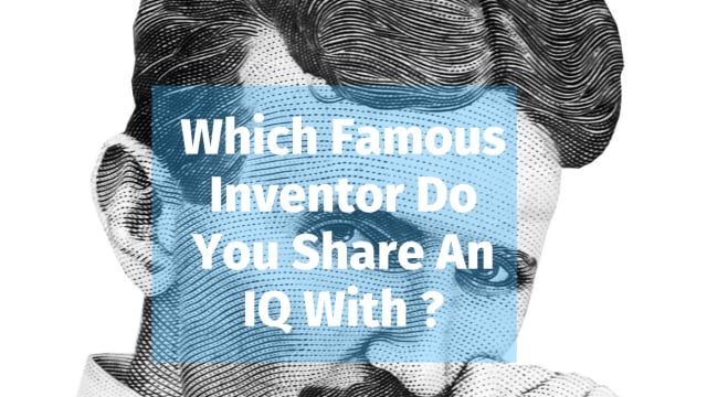 Ever wonder if you're as smart as inventors like Albert Einstein, Nikola Tesla and Thomas Edison?