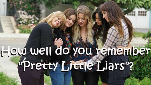 It's been almost two years since we had to say goodbye to our favorite liars, so it is definitely time see how well you remember the show. ready?