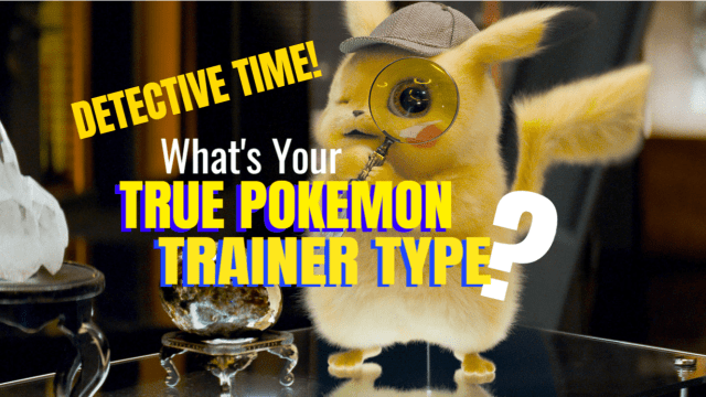 Strap in, cupcake! The Detective himself is about to show you your TRUE Pokemon destiny.