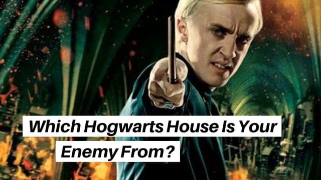 Not all enemies are from Slytherin, Harry. Duh. So which Hogwarts House is your greatest enemy from, then? Only one way to find out - and no, it's not that one girl's fan fiction.