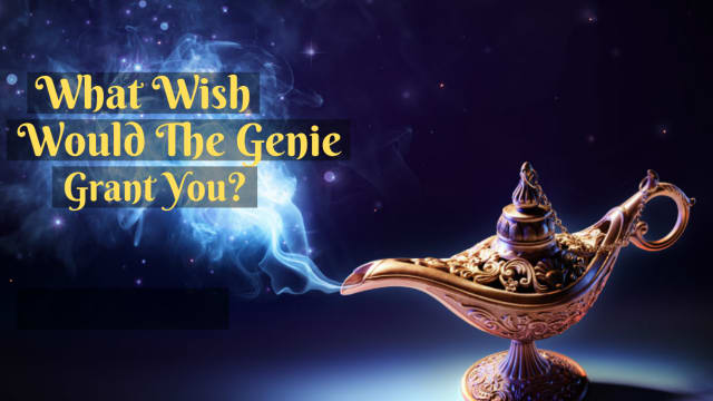 The genie is full of surprises! But what would happen if you rubbed a lamp you found deep in a cave of wonders and Genie popped out! You know the genie doesn't grant just any wish, which wish would the genie grant you??