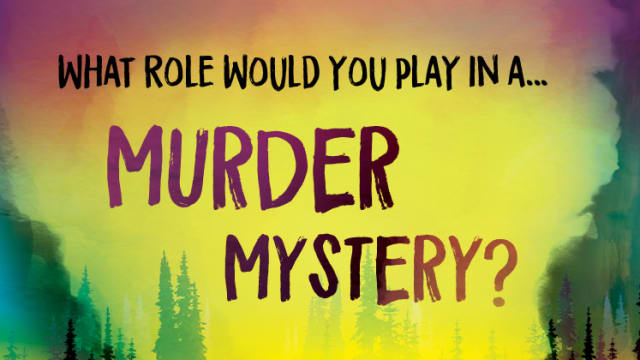 From the classics like Clue to our latest fave, Now Entering Addamsville, murder mysteries have a way of hooking us from the very first page. We obviously want to be the detective—but might we be... the victim?! Take this quiz and find out!