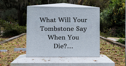 This Quiz Will Reveal What Your Tombstone Will Say When You Die