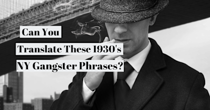 Can You Translate These 1930s Ny Gangster Phrases It was during these years that devastation and banditry in our country reached their apogee. 1930s ny gangster phrases