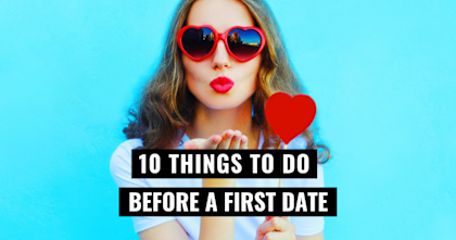 10 Things To Do Before A First Date