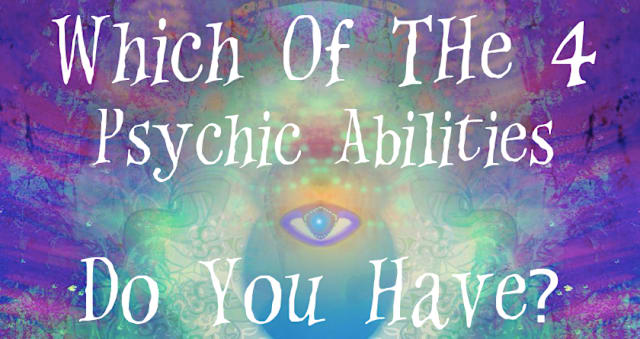 Which Of The 4 Psychic Abilities Do You Have?