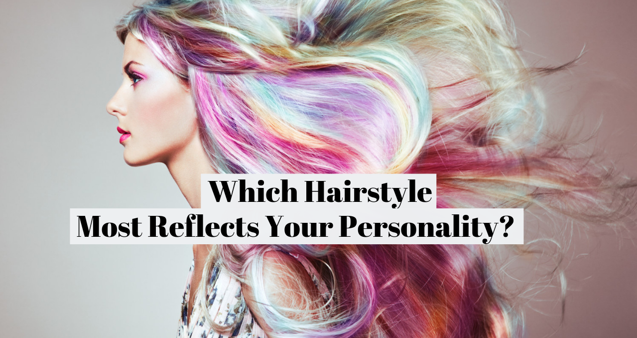 which hairstyle most reflects your personality?