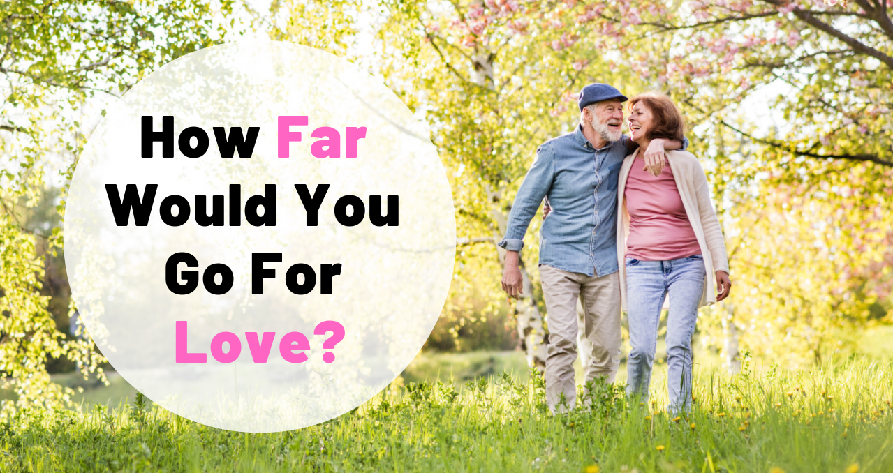 how-far-would-you-go-for-love