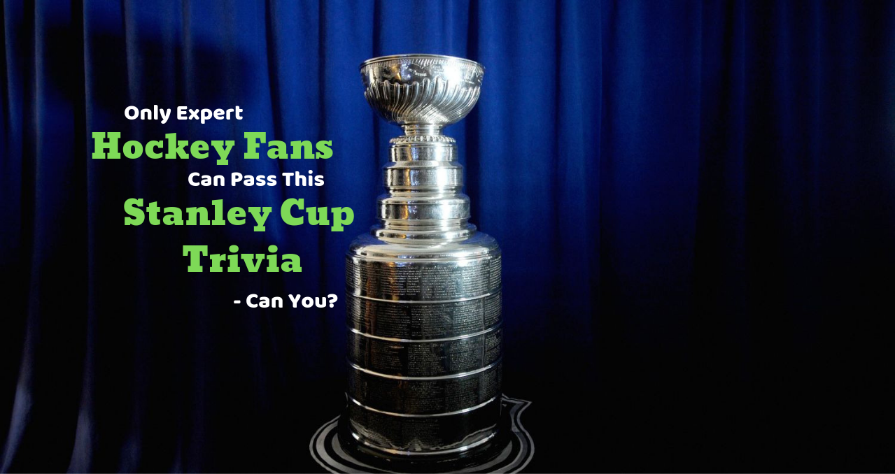Only Expert Hockey Fans Can Pass This Stanley Cup Trivia Can You?