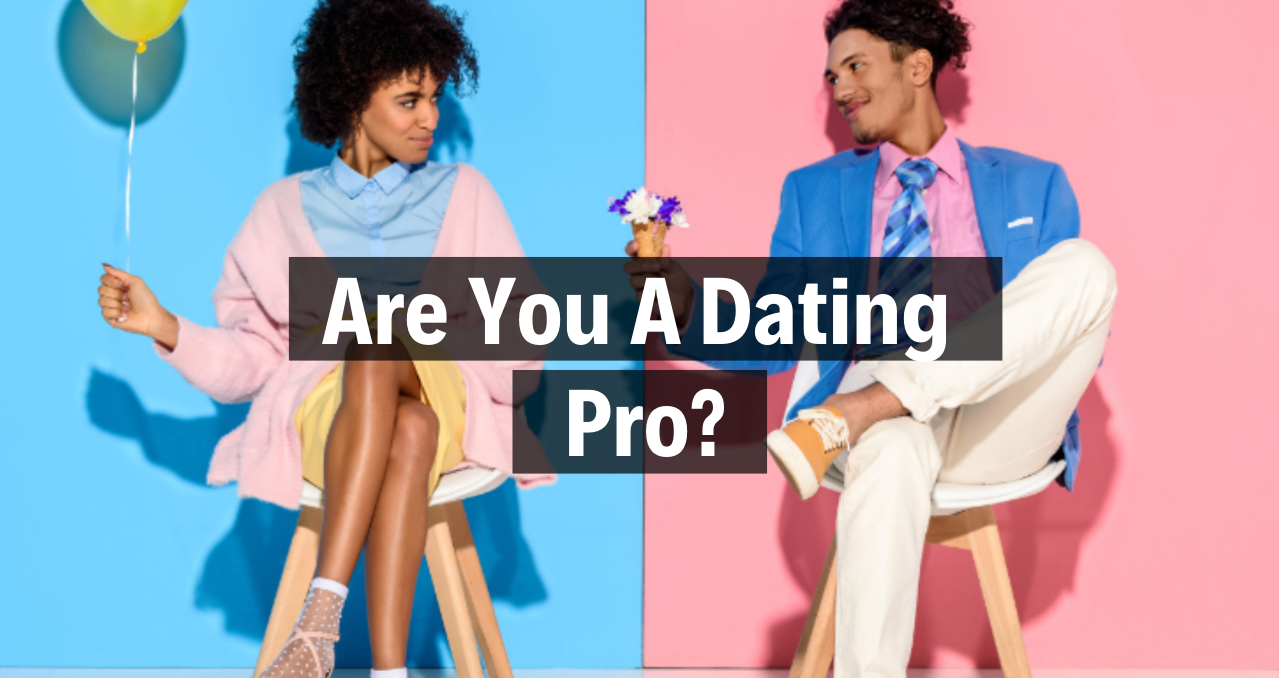 Are You A Dating Pro