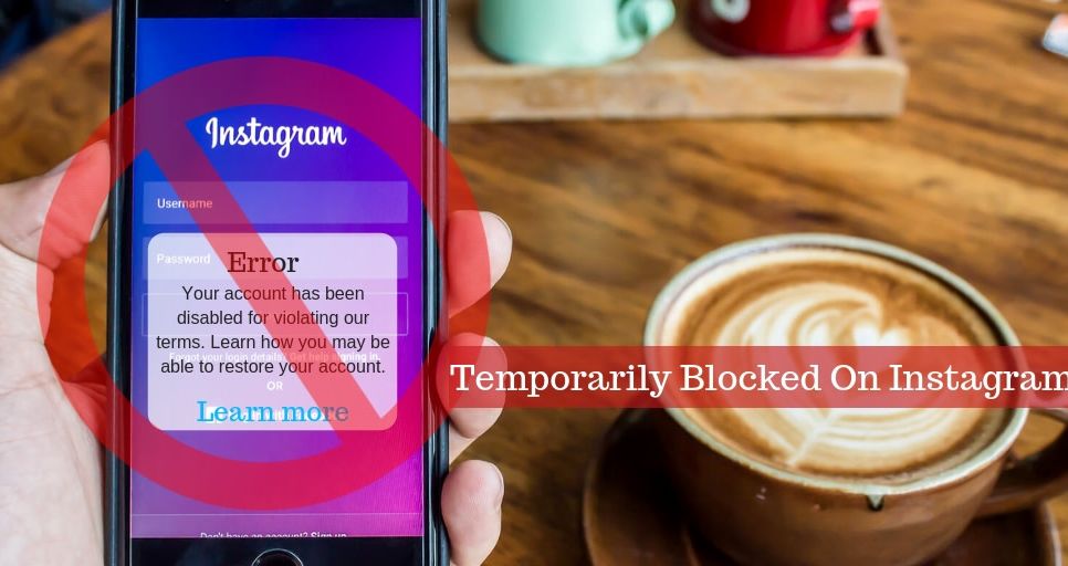 What To Do If You Are Temporarily Blocked On Instagram?