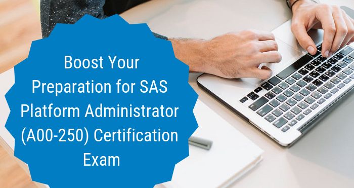 SAS Platform Administrator (A00-250) Certification Online Practice Test