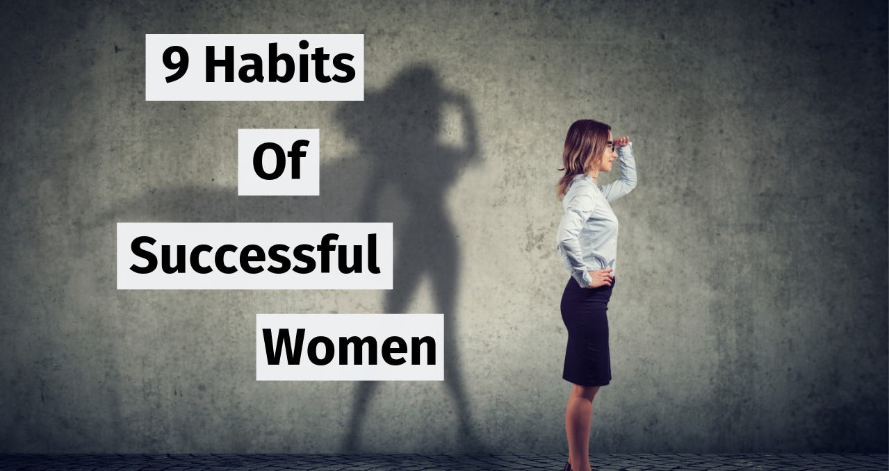 9 Habits Of Successful Women