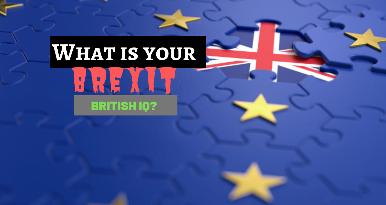 What Is Your British History Brexit IQ?