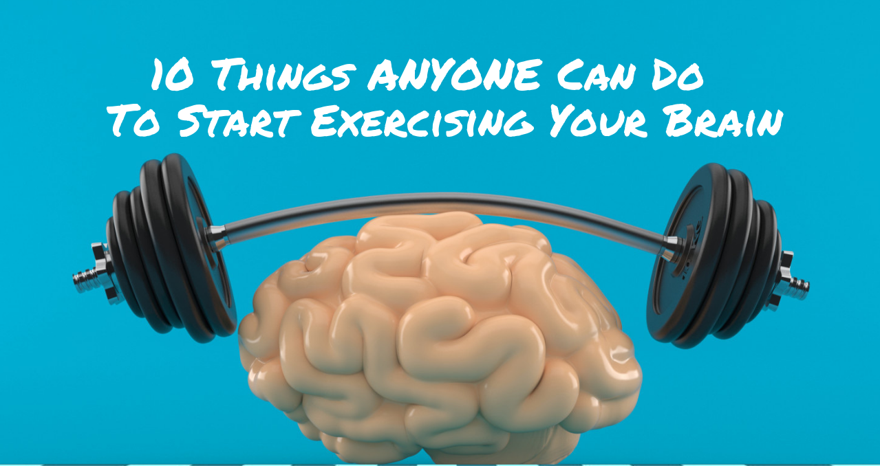 10-things-anyone-can-do-to-start-exercising-your-brain