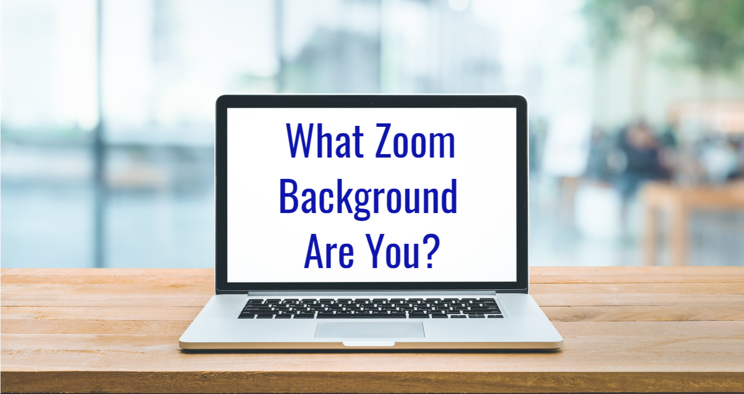 What Zoom Background Should You Choose?