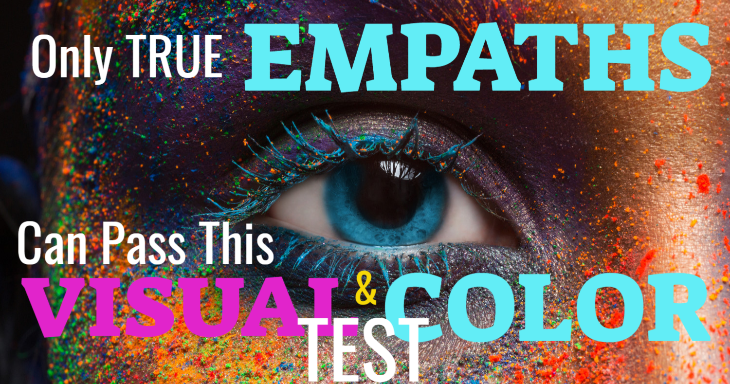 Only True Empaths Can Pass This Color & Imagery Test!