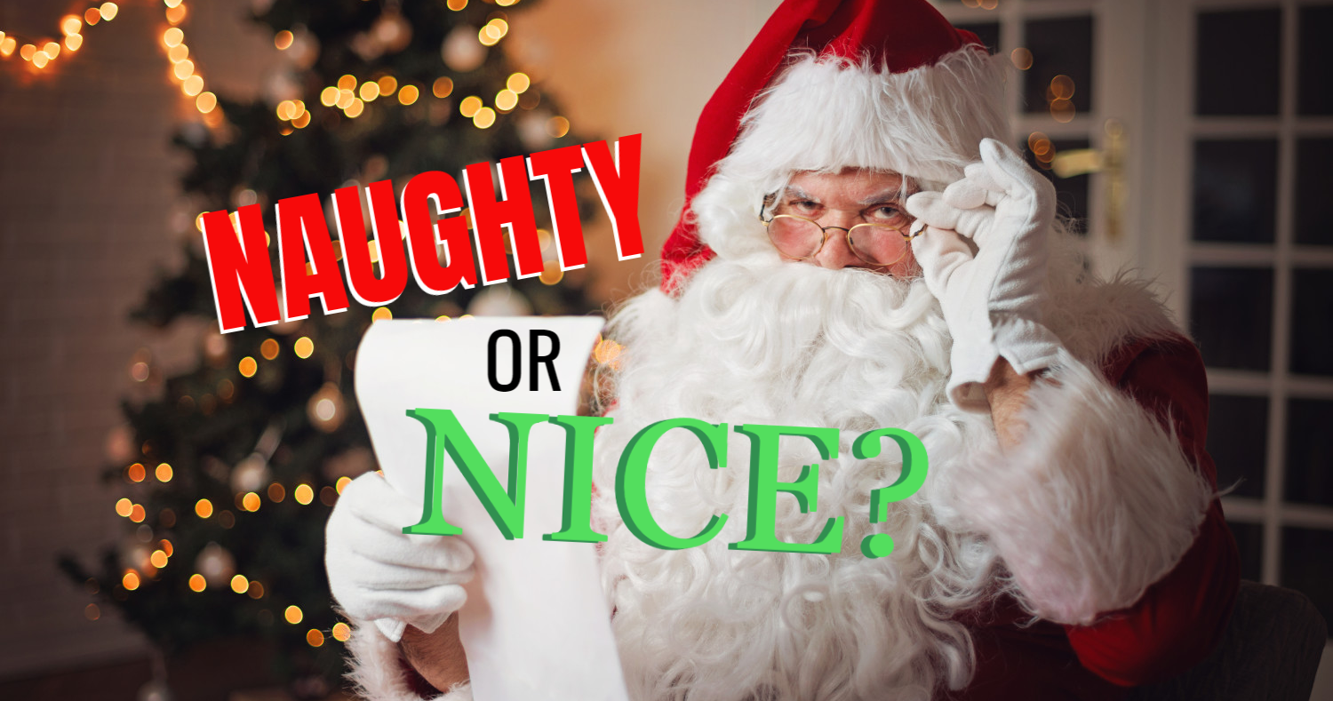 Are You On Santa S Naughty Or Nice List This Year