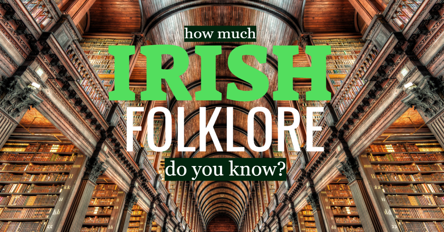 Only Irish Folklore Experts Can Pass This Trivia Can You?
