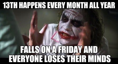 Friday 13th Memes Very Superstitious These Will Make You Feel A Whole Lot Better Mirror Online