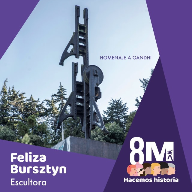 Feliza Bursztyn  fue una artista y escultora colombiana que se destacó por hacer una obra en homenaje a Gandhi en el año 1971, ubicada en la calle 100 con carrera séptima. Utilizaba materiales como hierro y acero inoxidable para hacer sus esculturas y aportó gran parte de su talento al patrimonio de Bogotá y el país. Murió en 1982 de un paro cardíaco en la ciudad de París. 