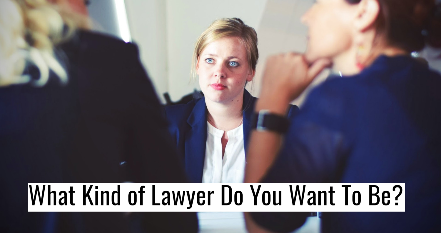 What Kind of Lawyer Do You Want To Be?